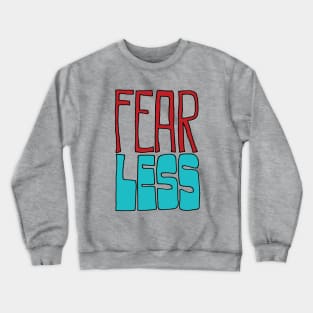 Fear Less Crewneck Sweatshirt